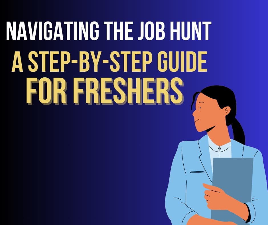 Navigating the Job Hunt: A Step-by-Step Guide for Fresh Graduates