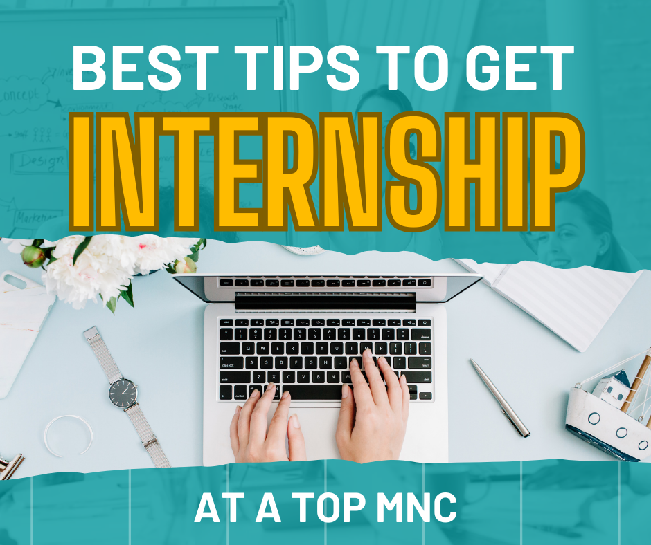 The Best Tips For How To Get Internships In Top MNCs