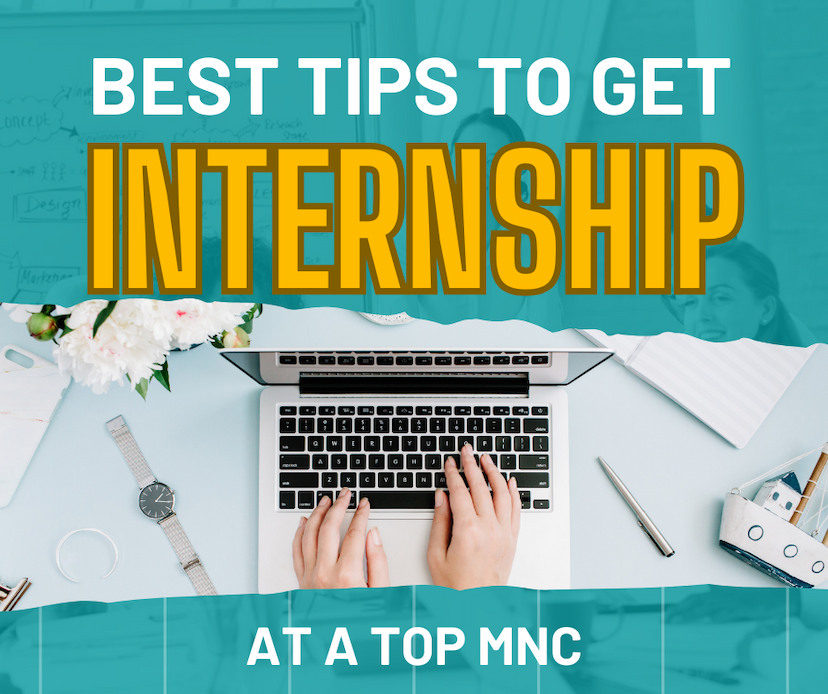 The Best Tips For How To Get Internships In Top MNCs