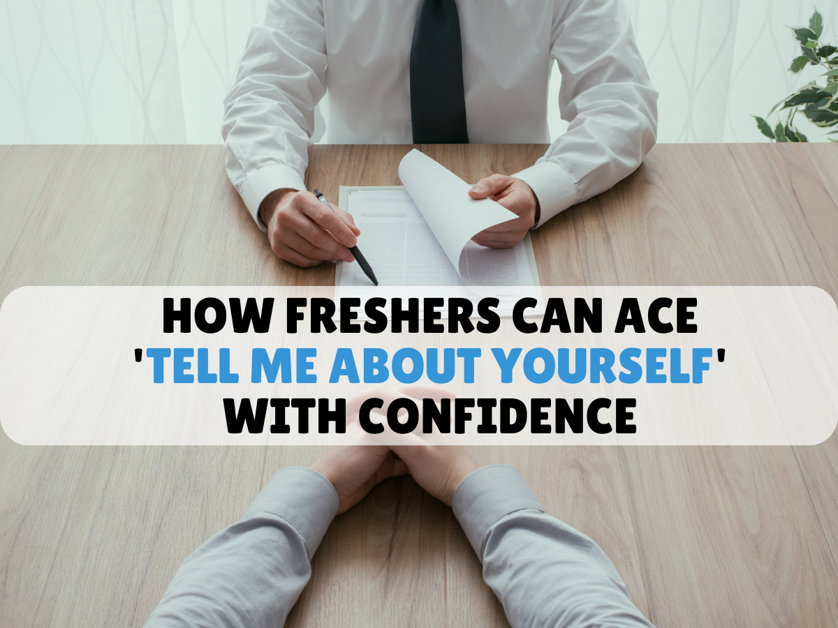 How Freshers Can Ace Tell Me About Yourself with Confidence