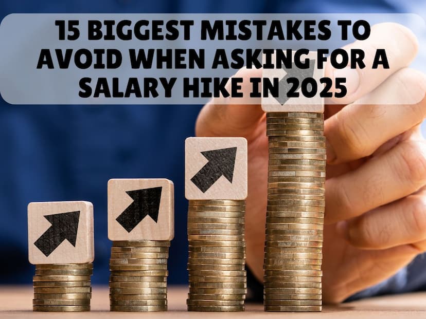 15 Biggest Mistakes to Avoid When Asking for a Salary Hike in 2025