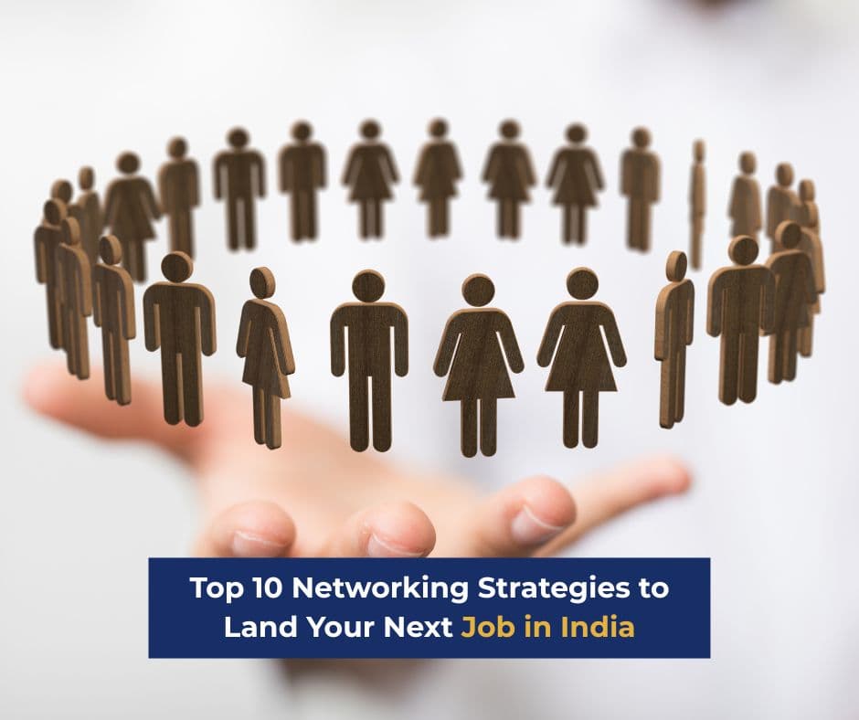 Top 10 Networking Strategies to Land Your Next Job in India